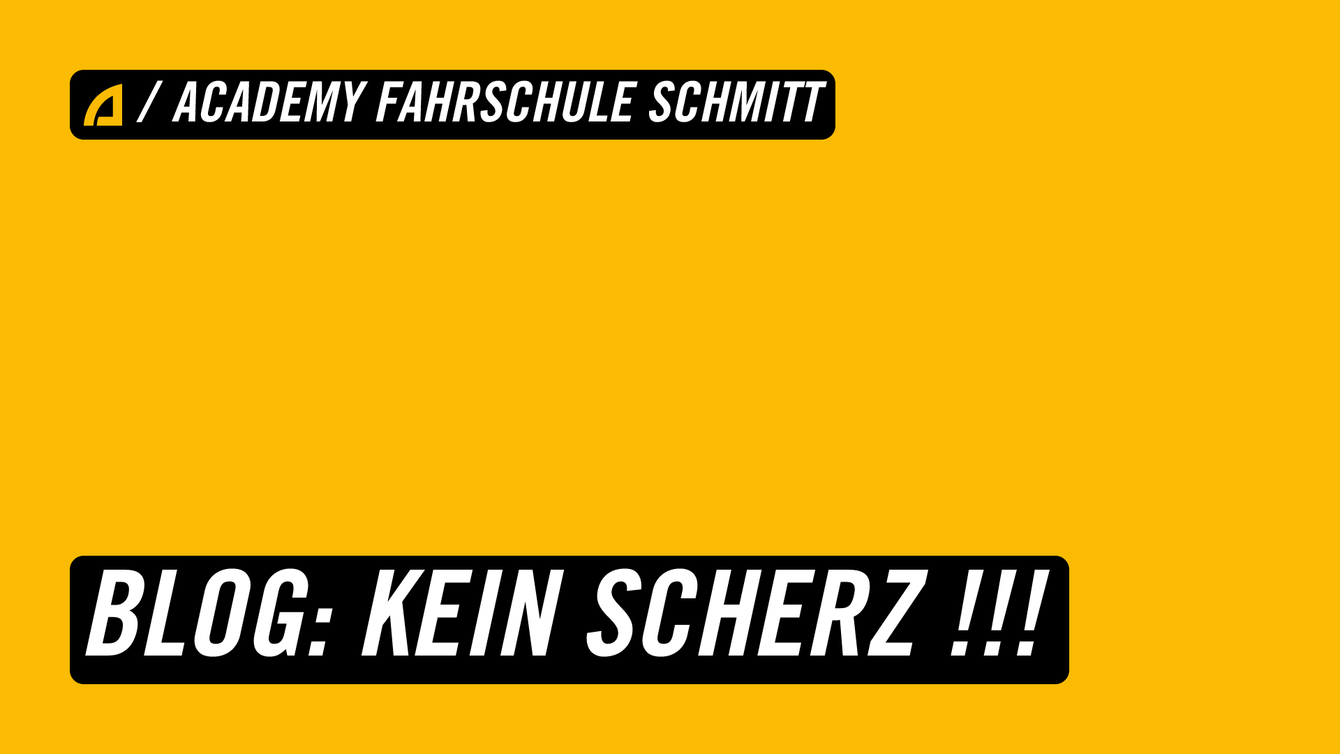 Blog: Kein Scherz !!! | ACADEMY Fahrschule Schmitt